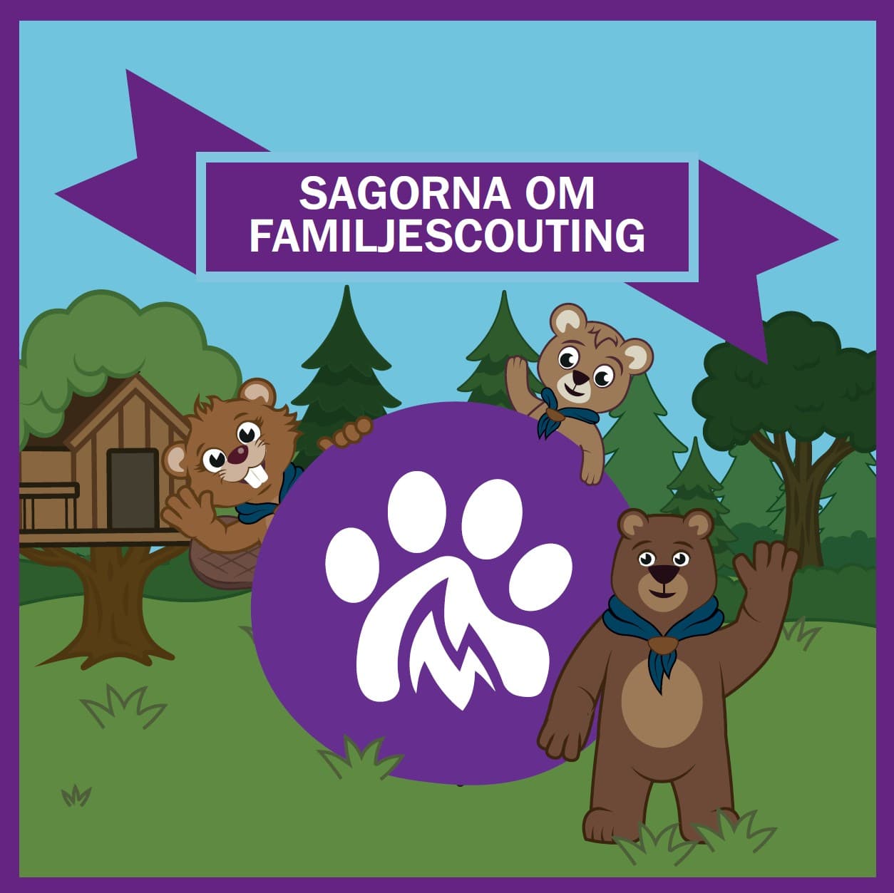 Tre björnar med scoutscarfar står och leker i en skogsmiljö. En björn håller om en stor lila cirkel med en vit tassymbol, en annan björn vinkar, och en tredje björn tittar fram över cirkeln. Texten "Sagorna om familjescouting" står i en lila banderoll ovanför.